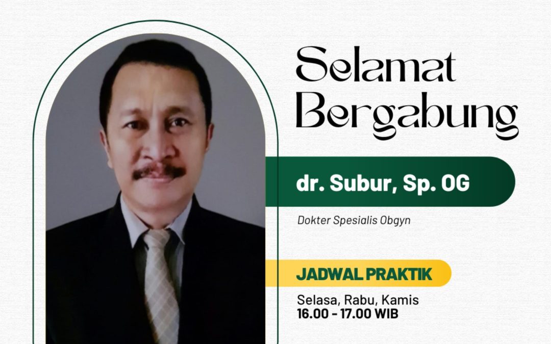 Selamat Bergabung dr. Subur, Sp. OG (Dokter Spesialis Kebidanan dan Kandungan)